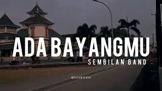 Ada Bayangmu - Sembilan Band (Lyrics)