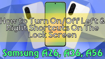 How to Turn On/Off Left & Right Shortcuts On The Lock Screen Samsung Galaxy A26,A36,A56 (Tutorial)