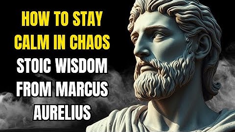 How to Stay Calm in Chaos | Stoic Wisdom from Marcus Aurelius