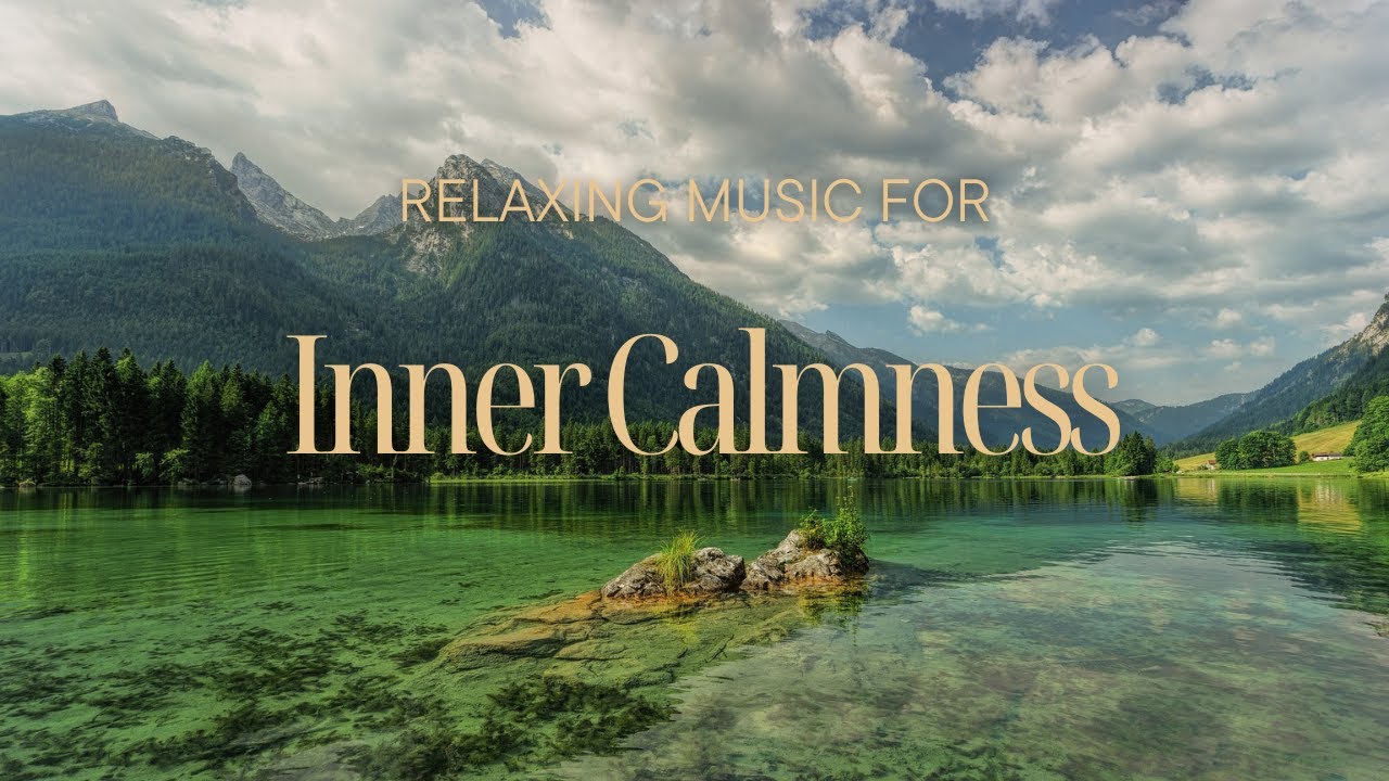 Relaxing Music for Inner Calmness - YouTube