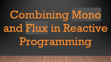 Combining Mono and Flux in Reactive Programming