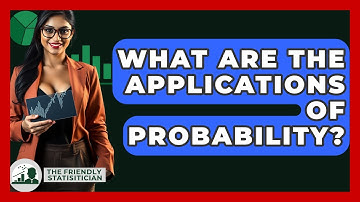 What Are The Applications Of Probability? - The Friendly Statistician