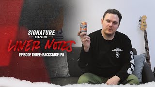 Signature Brew Liner Notes Episode 3 - Backstage Ipa