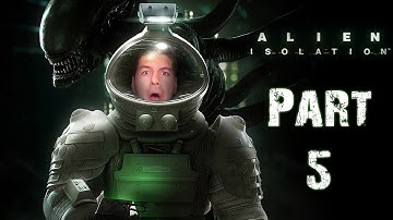 I HEARD A SCARY NOISE! - Alien Isolation - Gameplay Walkthrough - Part 5