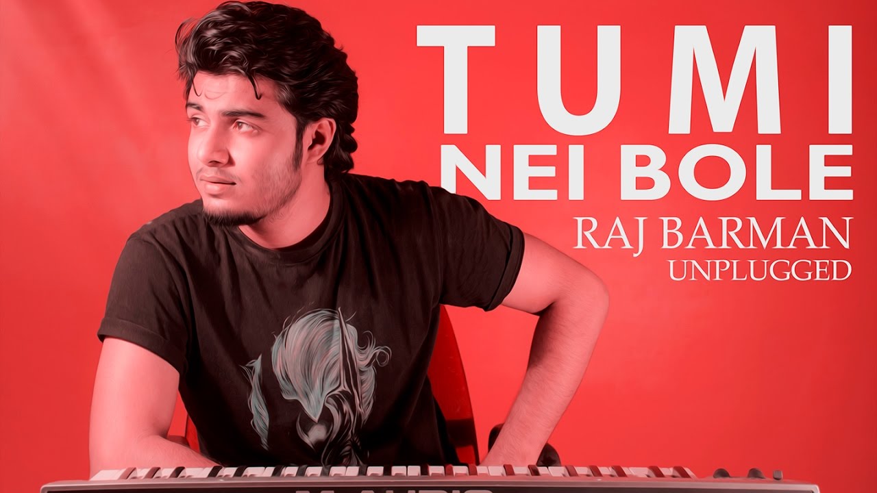 Tumi Nei Bole(Unplugged) | Raj Barman