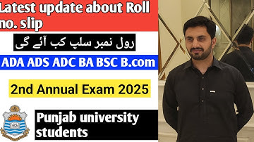 Latest update about roll no slip 2nd annual exam 2025 ADA,ADS,ADC,BA,BSC,B.COM  Punjab University.