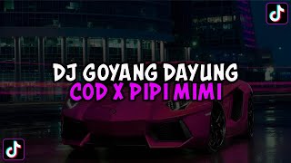 DJ GOYANG DAYUNG X COD X PIPI MIMI X CALMA X RELA JEDAG JEDUG MENGKANE VIRAL TIKTOK 2023