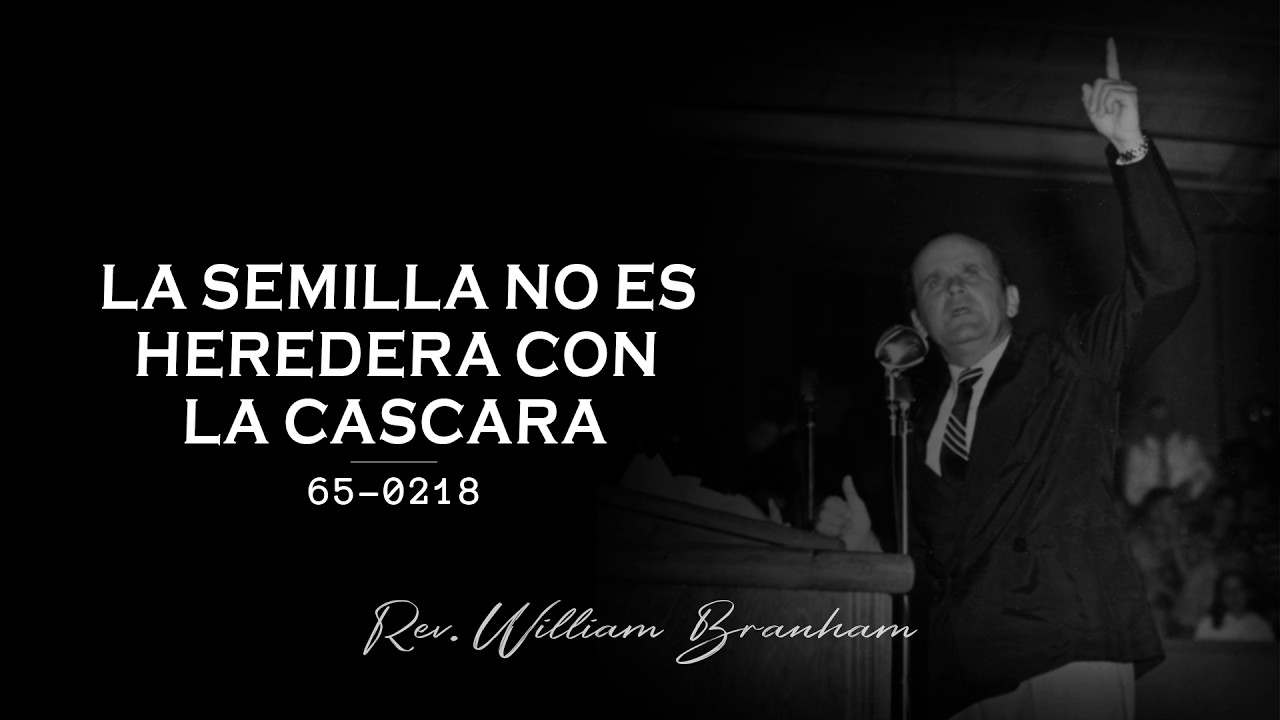 La Semilla no es Heredera con La Cascara | Por, William Marrion Branham