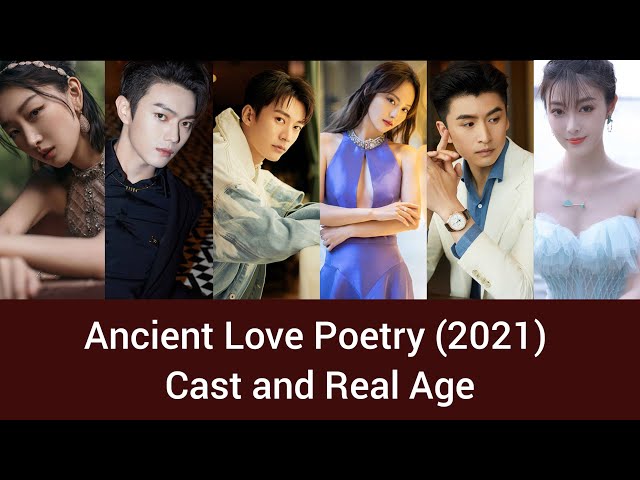 Ancient Love Poetry (2021) Cast and Real Age , Zhou Dong Yu, Xu Kai, Liu  Xue Yi, Zhang Jia Ni, 