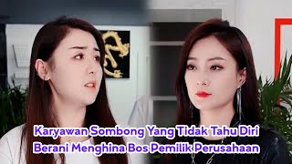 Karyawan Sombong Yang Tidak Tahu Diri Berani Menghina Bos Pemilik Perusahaan