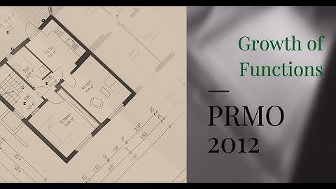 Using growth of functions - PRMO 2012 Problem 18 Part 2