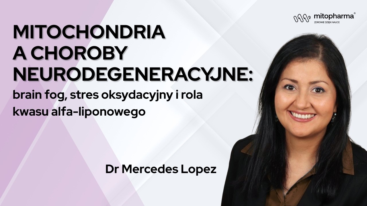 Mitochondria a choroby neurodegeneracyjne: brain fog, stres oksydacyjny i rola kwasu alfa-liponowego