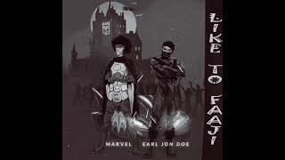 Marvel & Earl Jon Doe - Like To Faaji