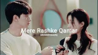 Mere Rashke Qamar (slowed reverb)