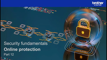 Online protection: Brother security fundamentals (Part 12 of 12)