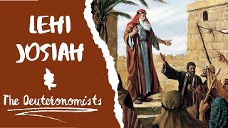 Lehi, Josiah, and the Deuteronomists of Jerusalem! (1 Nephi/ Come Follow Me)