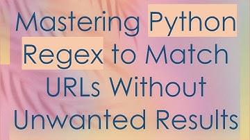 Mastering Python Regex to Match URLs Without Unwanted Results