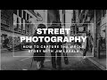 Street Photography: How to Capture the Whole Story with Jim LaSala