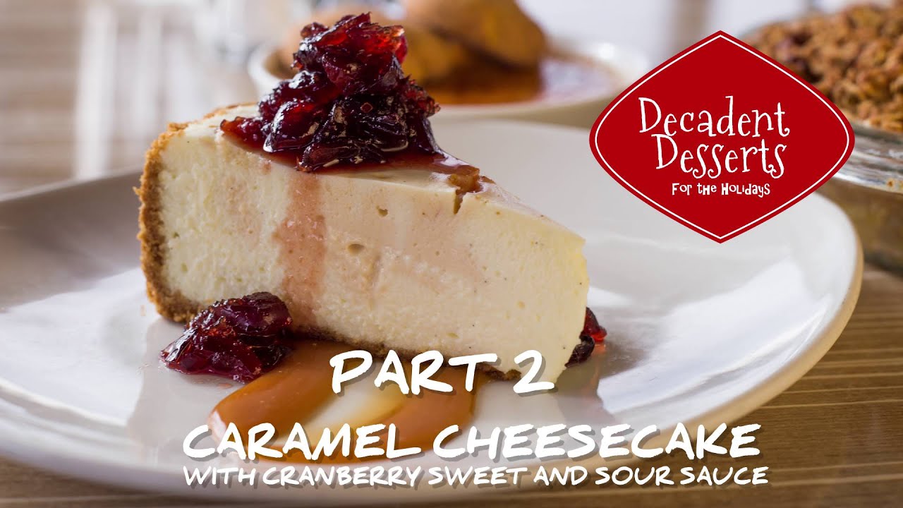 Decadent Desserts Caramel Cheesecake with Cranberry Sweet and Sour