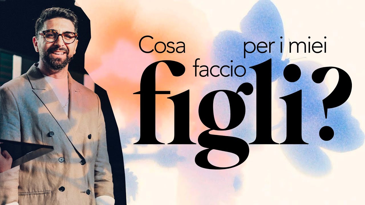 Cosa faccio per i miei figli? - Past. Umberto Nettuno