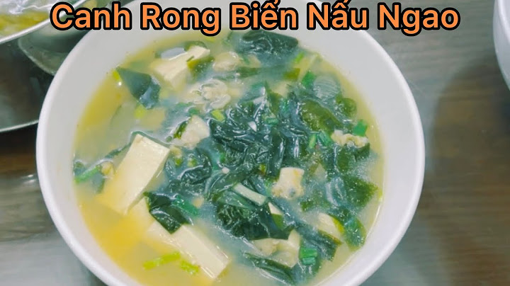 Nấu canh rong biển hàn quốc như thế nào năm 2024