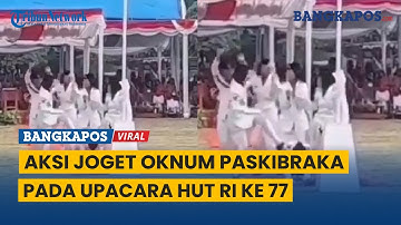 Viral Aksi Joget Oknum Paskibraka pada Upacara HUT RI ke 77
