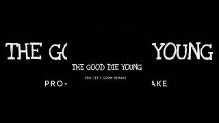 The good die young (Pro-Tee's Gqom Remake)