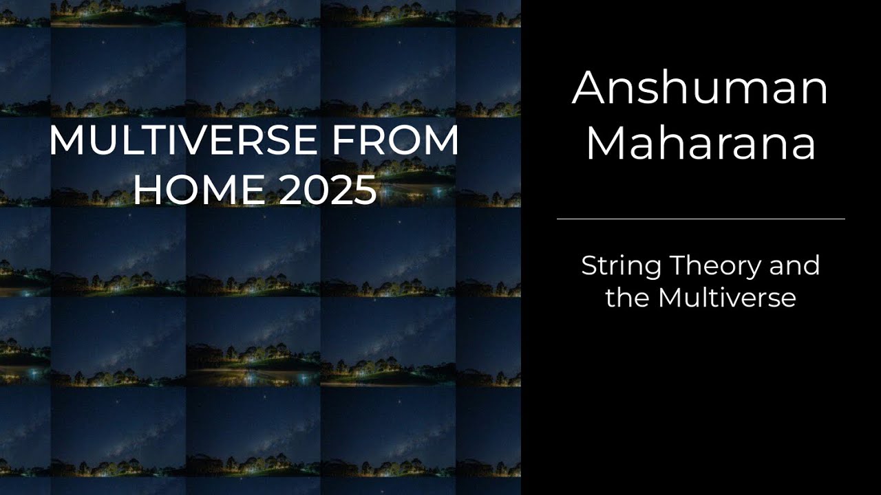 Anshuman Maharana - String Theory and the Multiverse