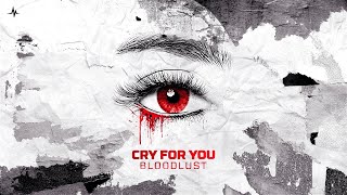 Bloodlust  - Cry For You (Official Visualizer) Resimi