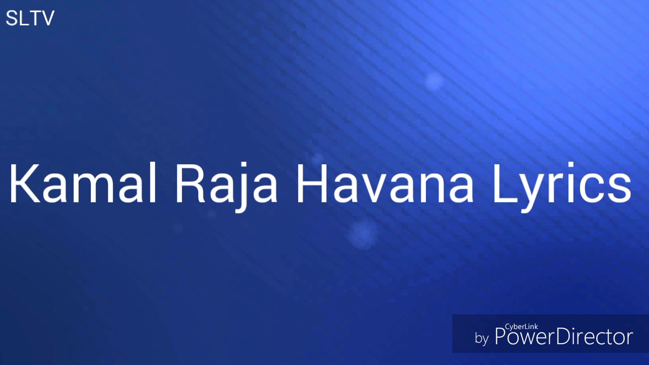 Kamal Raja Havana Lyrics  songs Lyrics TV