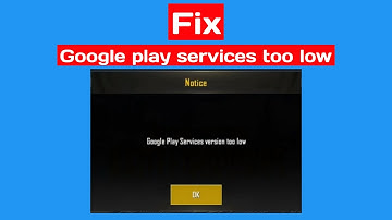 How to fix google play services version too low | update google play services
