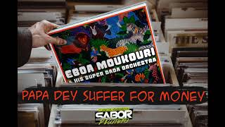 Papa Dey Suffer For Money El Materile - Orchestra Super Dada