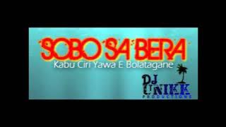 Sobo Sa Bera (single) - Kabu Ciri Yawa E Bolatagane - Dj Unikk