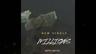 Witty Mattic -Millions Official Audio Singles