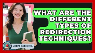 What Are The Different Types Of Redirection Techniques? - Aspiring Teacher Guide