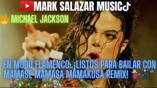 "🔥 Michael Jackson en Modo Flamenco: ¡Listos para Bailar con Mamase Mamasa Mamakusa Remix! 💃🕺"