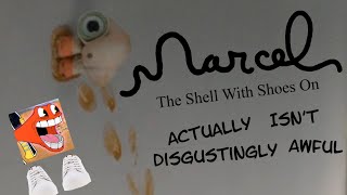 Marcel the Shell Actually Isn&#39;t Disgustingly Awful