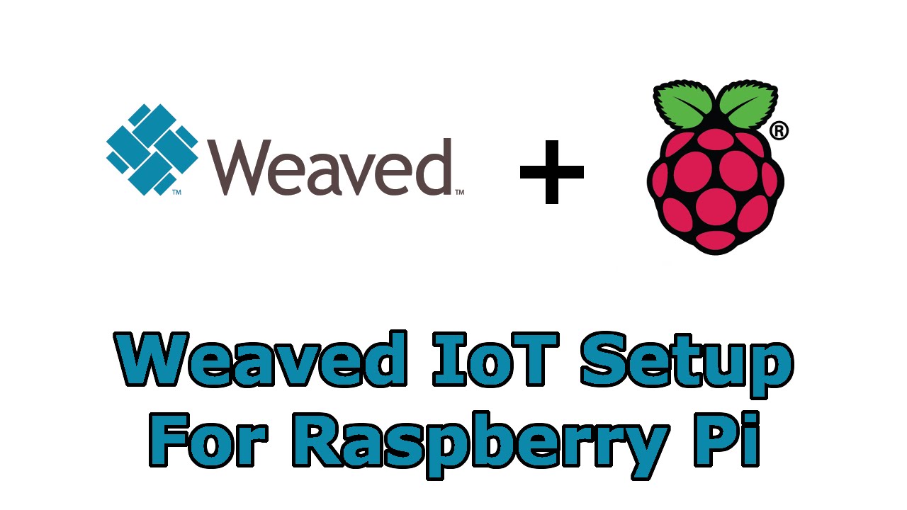 Raspberry Pi - Weaved IoT Setup - YouTube