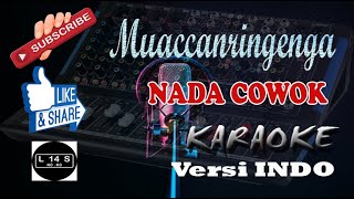 KARAOKE MUACCANRINGENGA || NADA COWOK || VERSI INDO