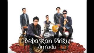 BEBASKAN DIRIKU - ARMADA - LIRIK LAGU - TAK CUMAN HATI YANG KAU SAKITI JUGA DIRIKU