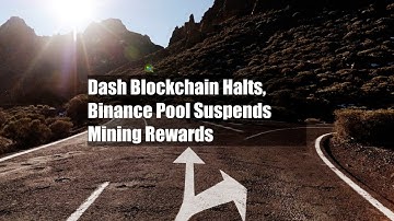 Dash Blockchain Halts, Binance Pool Suspends Mining Rewards