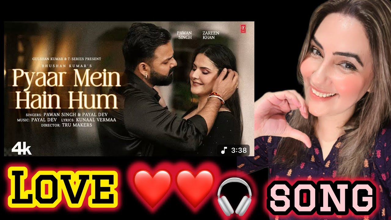 Pyaar Mein Hain Hum Video Song: Pawan Singh I Zareen Khan | Payal Dev | Kunaal Vermaa