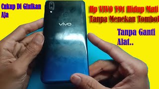 Solusi vivo y91 hidup mati sendiri//restar-restar//tidak mau menyala