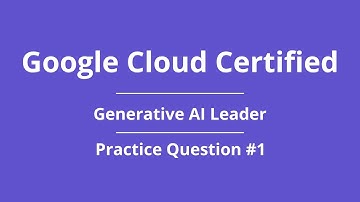 Google Cloud || Generative AI Leader Certification Practice Question #1