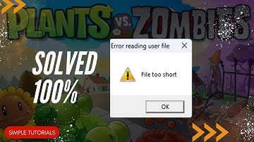 SOLVED 100% | Error reading user file | File too short. | Plants vs. Zombies | Simple Tutorials