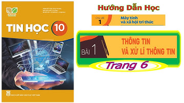 Bài 1. Thông tin và xử lý thông tin - Trang 6 - Tin học 10 - Kết nối tri thức