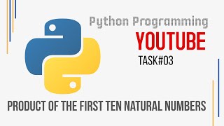 Task#03 | Write a program to print the product of the first ten natural numbers using a while loop.