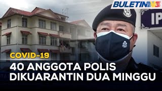 COVID-19 | 40 Anggota Polis Gua Musang Dijangkiti COVID-19