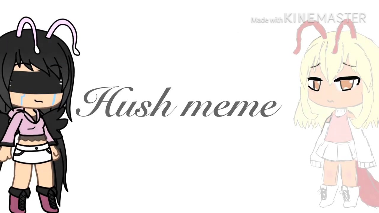 Hush meme |gacha life