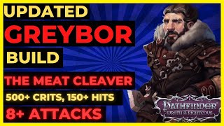 PF: WOTR ENHANCED - GREYBOR Build - The MEAT CLEAVER: 8  ATKS, 500  CRITS, 150  Hits & More!